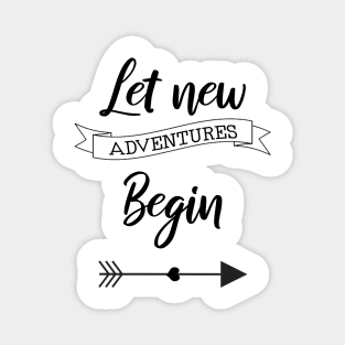 Let New Aventures Begin Magnet