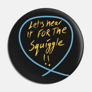 Let’s hear it for squiggle (Squiggle collection 2020) Pin