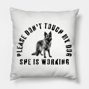 Please Don't Touch My Dog She Is Working - Guide Dog - Working Dog - German Shepherd Pillow