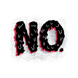 No: A Hand Lettered Negative Statement of Defiance T-Shirt