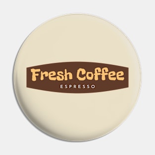 Espresso Fresh Coffee Pin