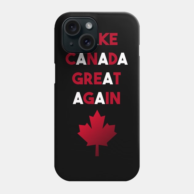 Make Canada Great Again Phone Case by Razan4U