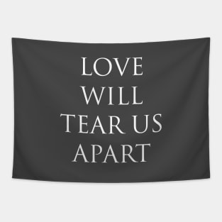 Love Will Tear Us Apart, white Tapestry