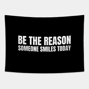 Be The Reason Someone Smiles Today Tapestry