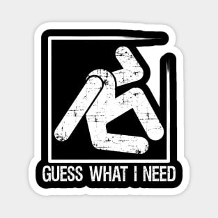 Sarcastic Guess Funny What I Need Sarcasm Clothing Magnet