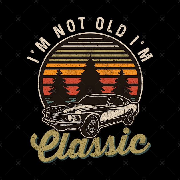 I'm Not Old I'm Classic by monolusi