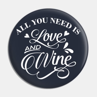 All You Need is Love and Wine Pin