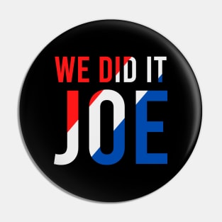 We Did It Joe - Joe Biden President, Kamala Harris VP 2020 Classic Pin