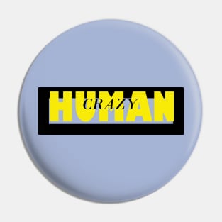 CRAZY HUMAN Pin