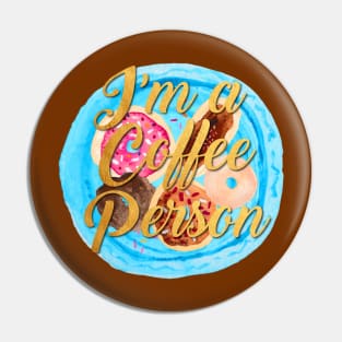 I'm A Coffee Person Pin