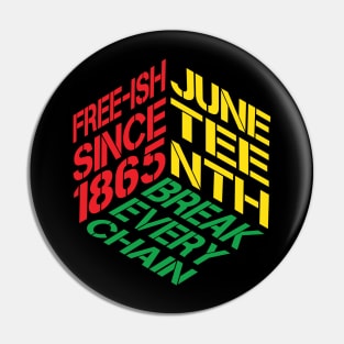 Juneteenth Free-ish Since 1865 Break Every Chain Pin