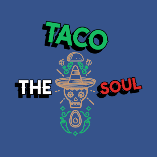 Taco The Soul T-Shirt