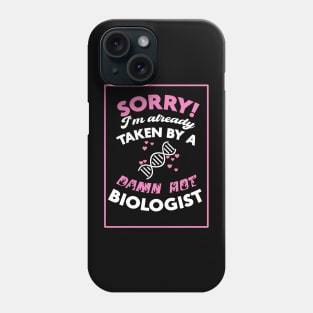 Sorry! I'm Already Taken By A Damn Hot Biologist (Pink & White) Phone Case