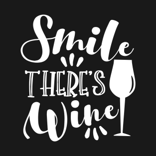 Smile There`s Wine - happy slogan with wineglass T-Shirt