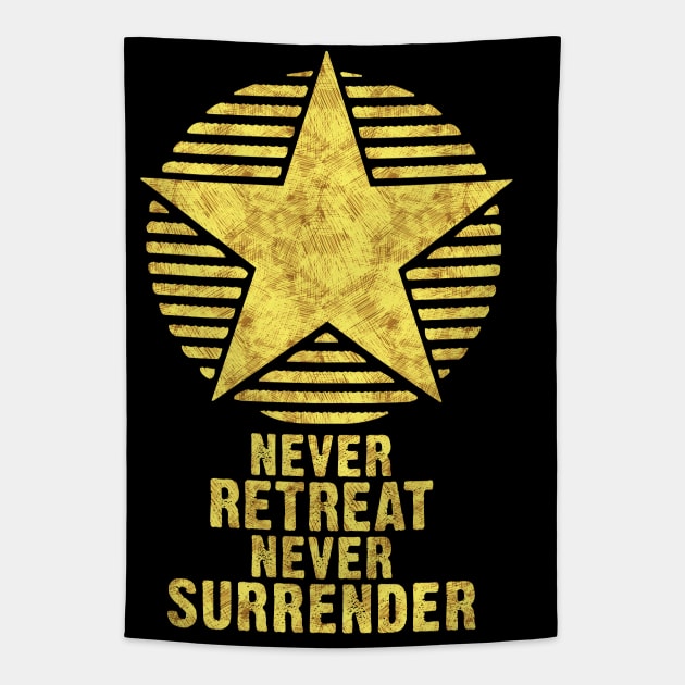 Never RETREAT Never SURRENDER Inspirational Self Motivation Motto for success in LIFE Tapestry by Naumovski