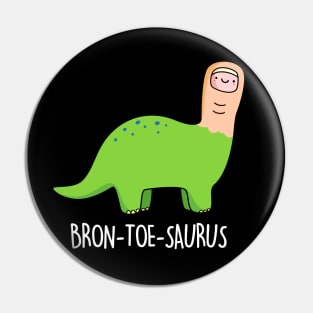 Bron-toe-saurus Cute Brontosaurus Dinosaur Pun Pin