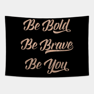 Be bold, be brave, be you Tapestry