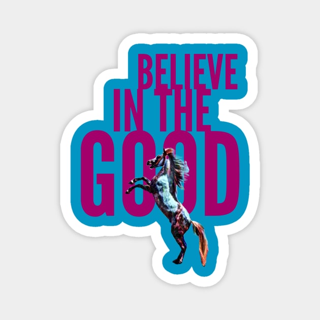 Believe in the Good (rearing horse) Magnet by PersianFMts