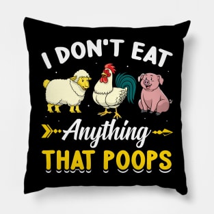 I Don't Eat Anything That Poops Funny Vegan Pillow