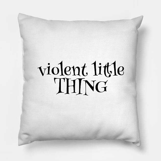 Bold Expressions - Violent Little Thing for the Fearless Pillow by Orento