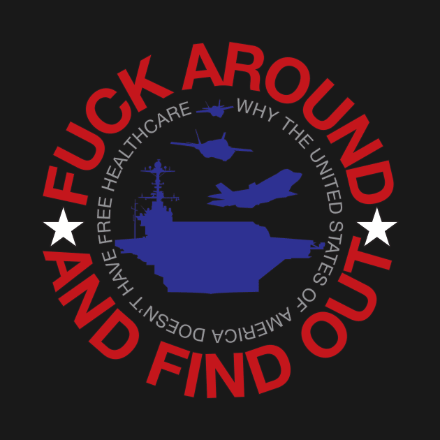 FUCK AROUND AND FIND OUT by PeregrinusCreative