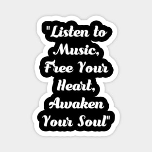 Listen to music. Free your heart. Awaken your soul. Magnet