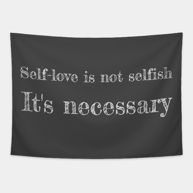 Self love is not selfish, it's neccesary Tapestry by Denzuss