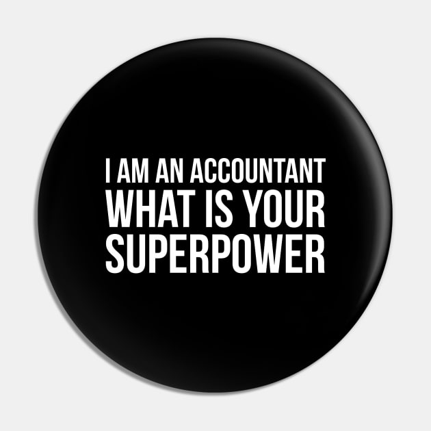 I Am An accountant What is your Superpower Pin by evokearo
