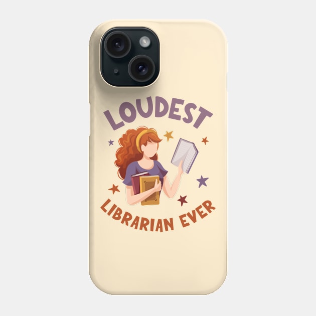 Loudest Librarian Ever - Funny Librarian Phone Case by TeeTopiaNovelty