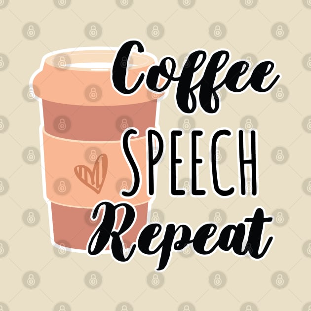 Funny Coffee Speech Repeat - Coffee Speech Therapy - Coffee SLP Sign by WassilArt