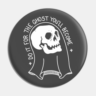 Folk Blessings: Do it For the Ghost You'll Become Pin