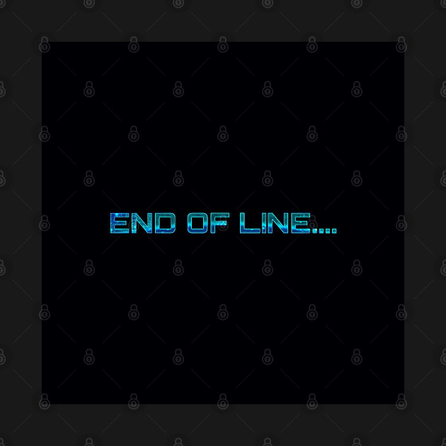 End Of Line..... by wonderwoman0317