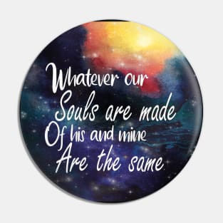 Whatever our souls are made of his and mine are the same quote Pin