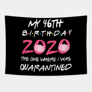 46th birthday 2020 the one where i was quarantined Tapestry