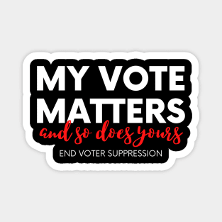 My Vote Matters, All Votes Matter, End Voter Suppression Magnet