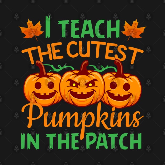 I teach the cutest pumpkins in the patch by GreatDesignsShop