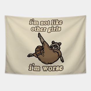 I'm Not Like Other Girls I'm Worse Raccoon Tapestry