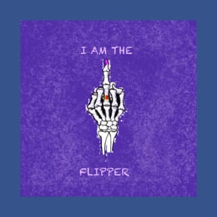 I am the flipper T-Shirt