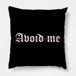 Avoid Me Pillow