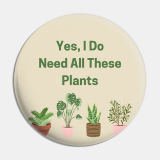 Yes, I Do Need All These Plants! Pin