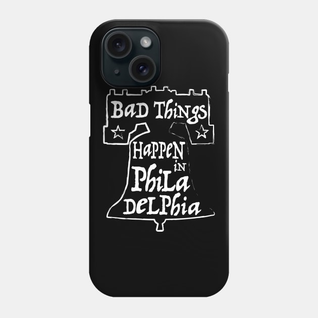 Bad Things Happen in Philly Phone Case by CKline