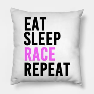 Eat, Sleep, Race and Repeat (Pink) Pillow