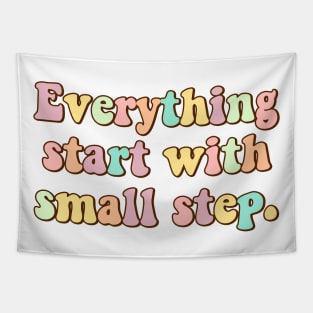 everything start with small step Tapestry