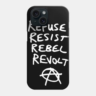 Refuse, Resist, Rebel, Revolt Anarchist Phone Case