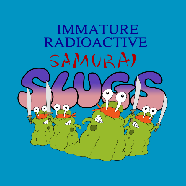 Immature Radioactive Samurai Slugs by The Black Sheep