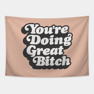 You're Doing Great Bitch Tapestry