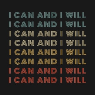 I can and I will! T-Shirt