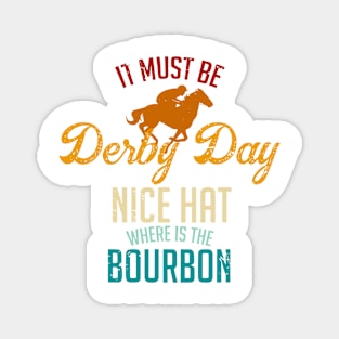 It Must Be Derby Day Nice Hat Where Is The Bourbon Magnet