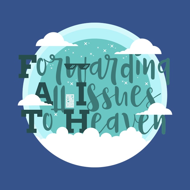 FUNNY FAITH FORWARD ALL ISSUES TO HEAVEN CHRISTMAS by porcodiseno