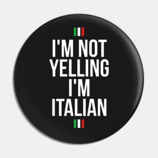 I'm not yelling I'm Italian Pin